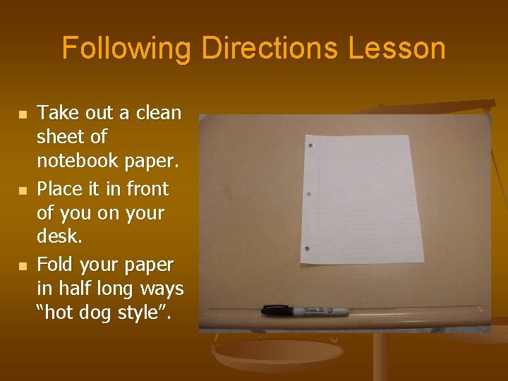 Following Directions Lesson n Take out a clean sheet of notebook paper. Place it Following Directions Lesson n Take out a clean sheet of notebook paper. Place it
