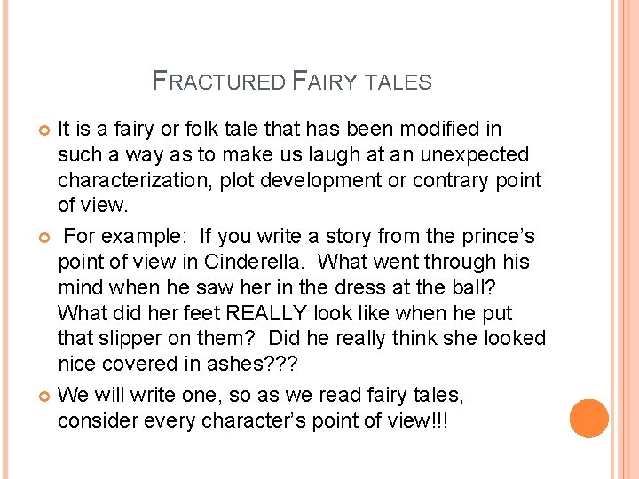 FRACTURED FAIRY TALES It is a fairy or folk tale that has been modified