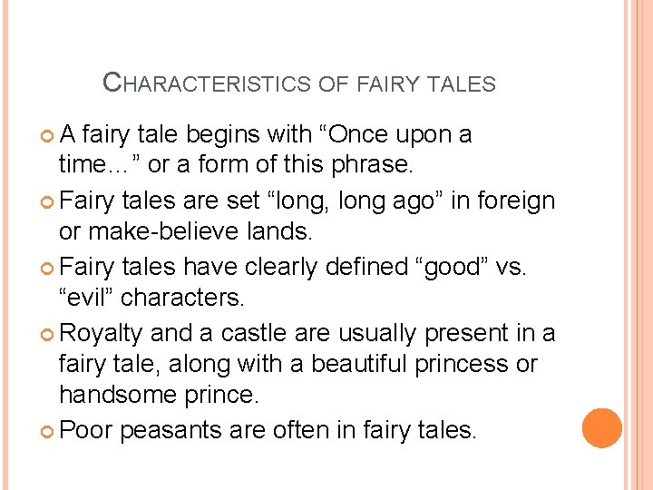 CHARACTERISTICS OF FAIRY TALES A fairy tale begins with “Once upon a time…” or