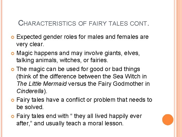 CHARACTERISTICS OF FAIRY TALES CONT. Expected gender roles for males and females are very