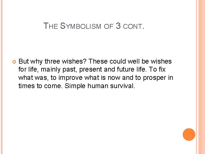 THE SYMBOLISM OF 3 CONT. But why three wishes? These could well be wishes