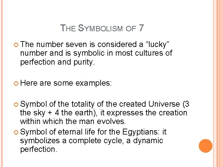 THE SYMBOLISM OF 7 The number seven is considered a “lucky” number and is