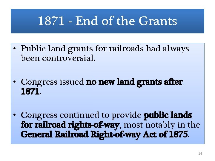 1871 - End of the Grants • Public land grants for railroads had always 1871 - End of the Grants • Public land grants for railroads had always