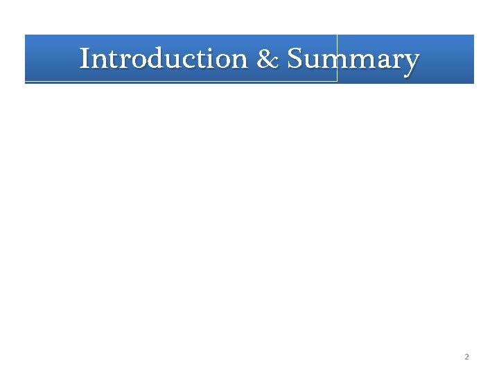Introduction & Summary 2 Introduction & Summary 2