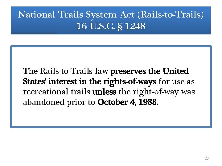 National Trails System Act (Rails-to-Trails) 16 U. S. C. § 1248 The Rails-to-Trails law National Trails System Act (Rails-to-Trails) 16 U. S. C. § 1248 The Rails-to-Trails law