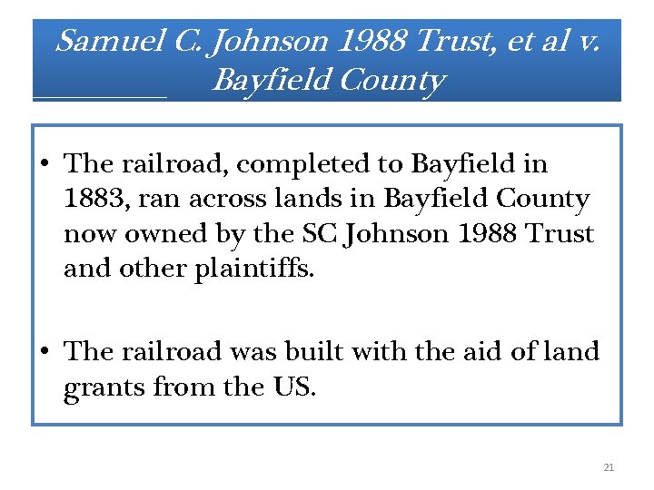 Samuel C. Johnson 1988 Trust, et al v. Bayfield County • The railroad, completed Samuel C. Johnson 1988 Trust, et al v. Bayfield County • The railroad, completed