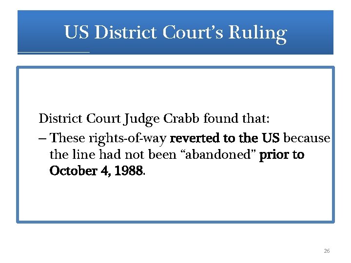 US District Court’s Ruling District Court Judge Crabb found that: – These rights-of-way reverted US District Court’s Ruling District Court Judge Crabb found that: – These rights-of-way reverted