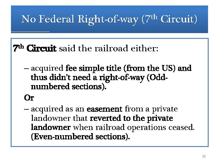 No Federal Right-of-way (7 th Circuit) 7 th Circuit said the railroad either: Circuit No Federal Right-of-way (7 th Circuit) 7 th Circuit said the railroad either: Circuit