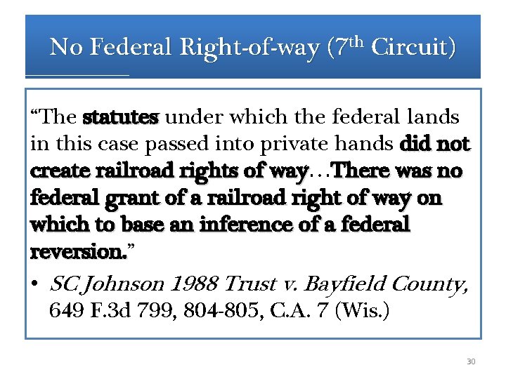 No Federal Right-of-way (7 th Circuit) “The statutes under which the federal lands statutes No Federal Right-of-way (7 th Circuit) “The statutes under which the federal lands statutes