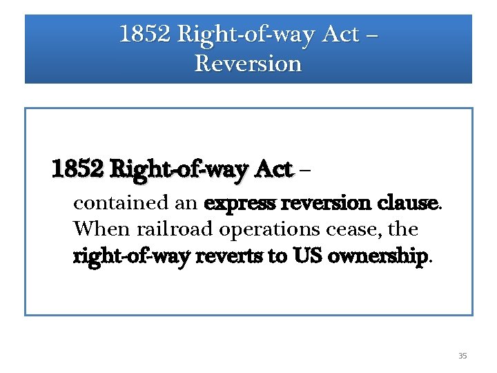 1852 Right-of-way Act – Reversion 1852 Right-of-way Act – Act contained an express reversion 1852 Right-of-way Act – Reversion 1852 Right-of-way Act – Act contained an express reversion