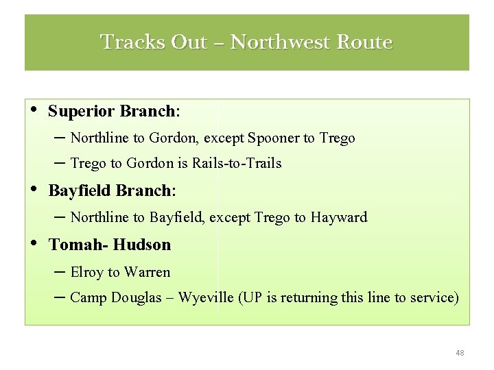 Tracks Out – Northwest Route • Superior Branch: – Northline to Gordon, except Spooner Tracks Out – Northwest Route • Superior Branch: – Northline to Gordon, except Spooner