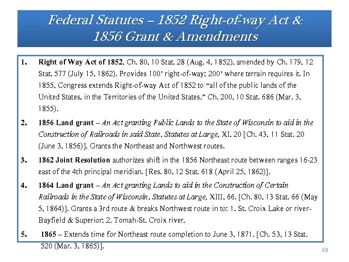 Federal Statutes – 1852 Right-of-way Act & 1856 Grant & Amendments 1. 2. 3. Federal Statutes – 1852 Right-of-way Act & 1856 Grant & Amendments 1. 2. 3.