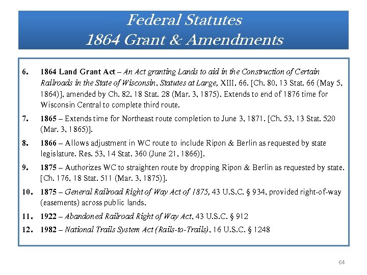 Federal Statutes 1864 Grant & Amendments 6. 1864 Land Grant Act – An Act Federal Statutes 1864 Grant & Amendments 6. 1864 Land Grant Act – An Act