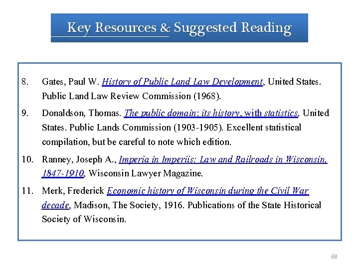 Key Resources & Suggested Reading 8. Gates, Paul W. History of Public Land Law Key Resources & Suggested Reading 8. Gates, Paul W. History of Public Land Law