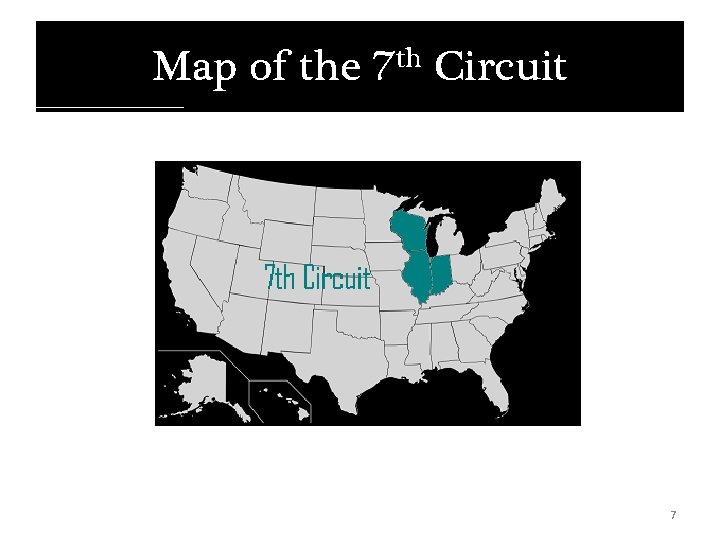 Map of the 7 th Circuit 7 Map of the 7 th Circuit 7