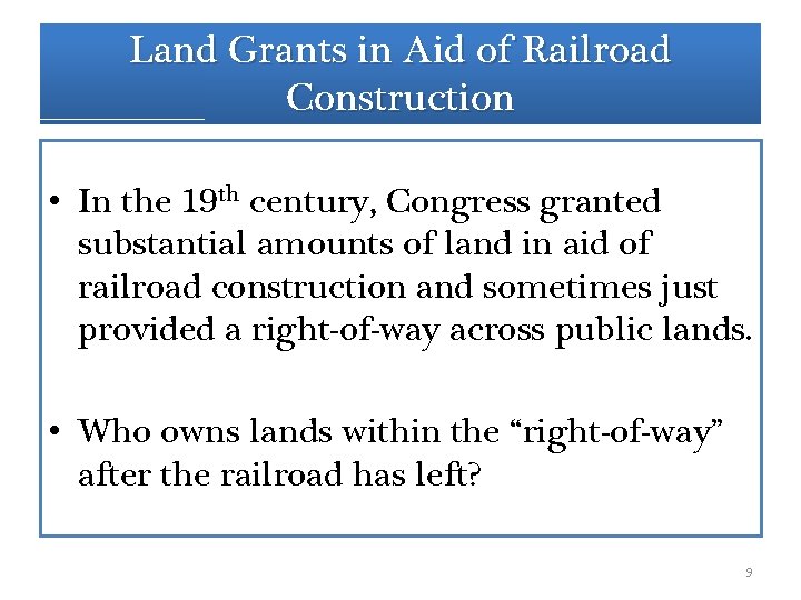 Land Grants in Aid of Railroad Construction • In the 19 th century, Congress Land Grants in Aid of Railroad Construction • In the 19 th century, Congress