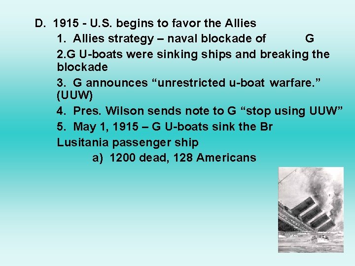 D. 1915 - U. S. begins to favor the Allies 1. Allies strategy –