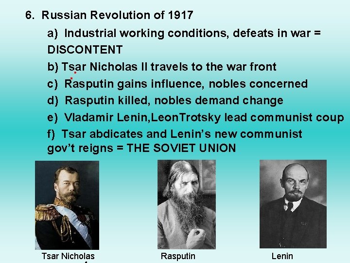 6. Russian Revolution of 1917 a) Industrial working conditions, defeats in war = DISCONTENT