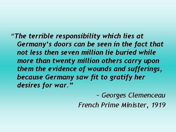 “The terrible responsibility which lies at Germany’s doors can be seen in the fact