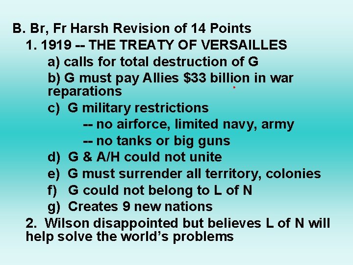 B. Br, Fr Harsh Revision of 14 Points 1. 1919 -- THE TREATY OF