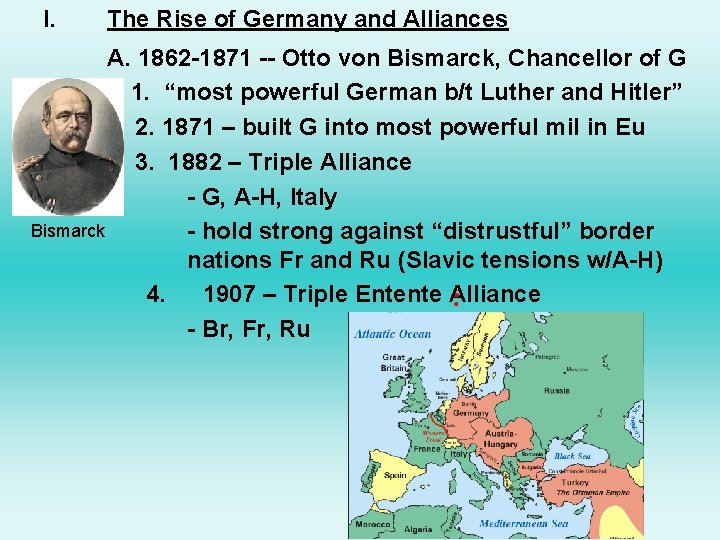 I. The Rise of Germany and Alliances A. 1862 -1871 -- Otto von Bismarck,