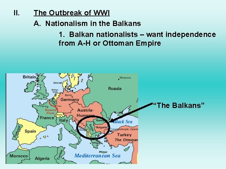 II. The Outbreak of WWI A. Nationalism in the Balkans 1. Balkan nationalists –