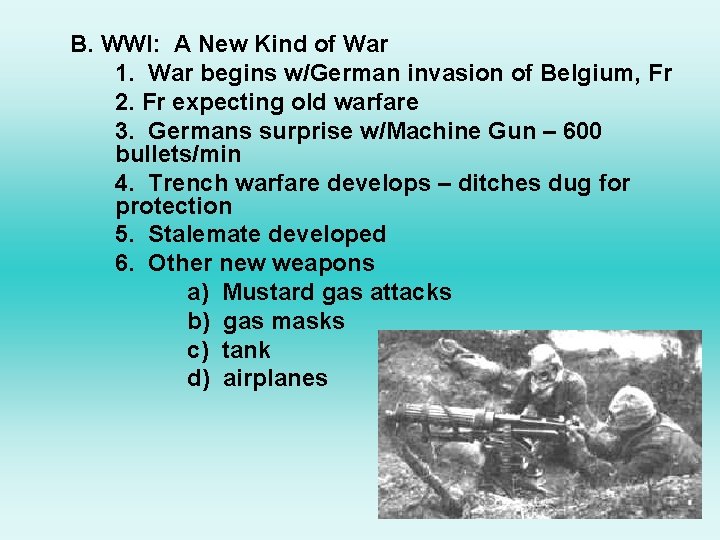 B. WWI: A New Kind of War 1. War begins w/German invasion of Belgium,
