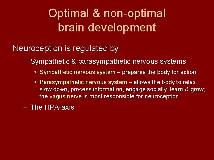 Optimal & non-optimal brain development Neuroception is regulated by – Sympathetic & parasympathetic nervous