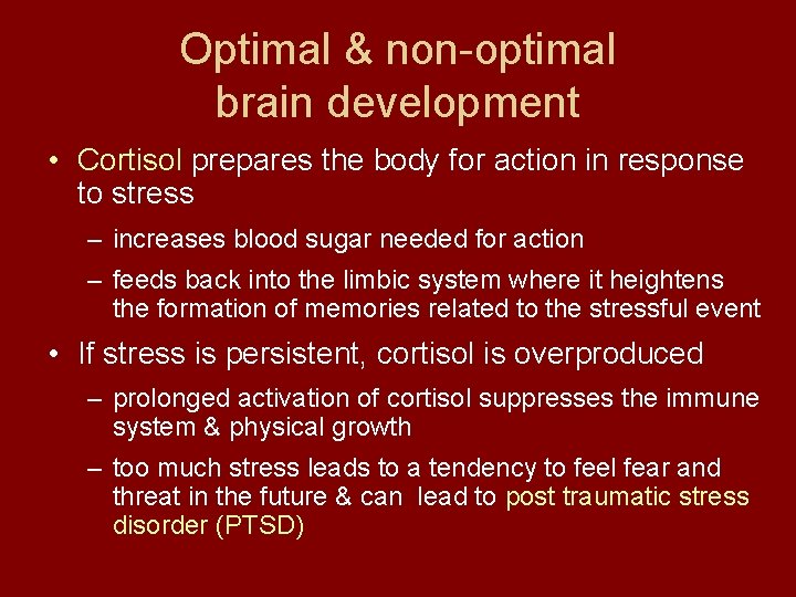 Optimal & non-optimal brain development • Cortisol prepares the body for action in response