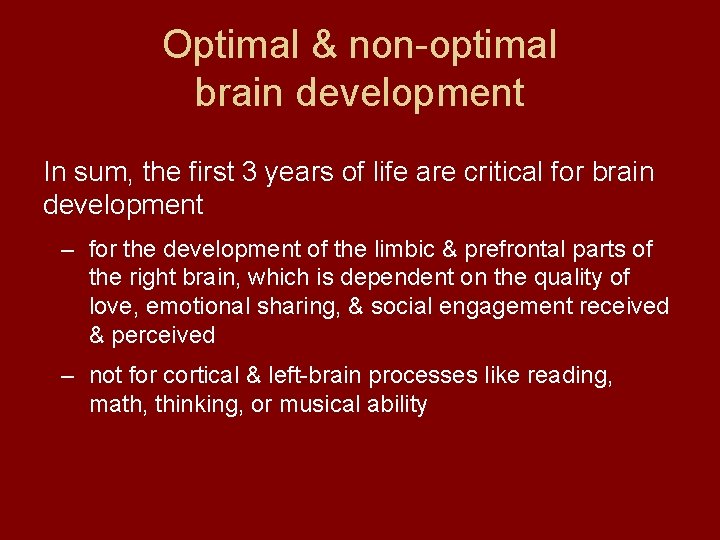 Optimal & non-optimal brain development In sum, the first 3 years of life are