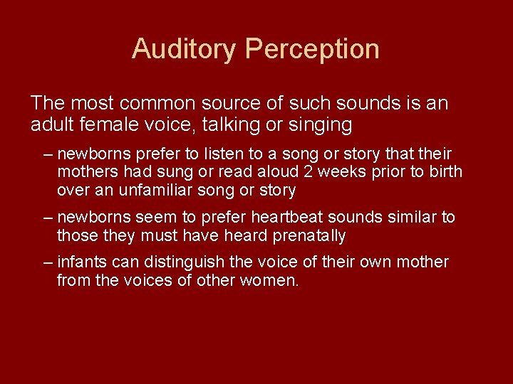 Auditory Perception The most common source of such sounds is an adult female voice,