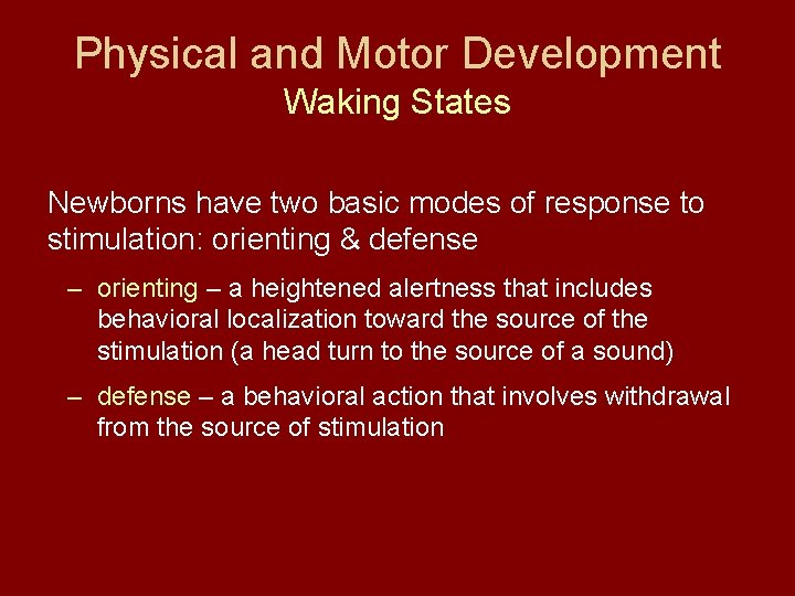 Physical and Motor Development Waking States Newborns have two basic modes of response to