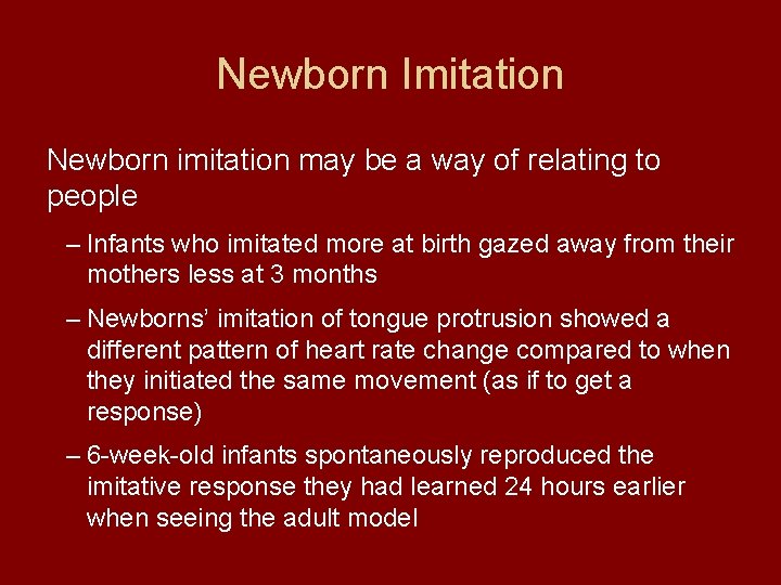 Newborn Imitation Newborn imitation may be a way of relating to people – Infants