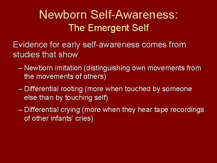 Newborn Self-Awareness: The Emergent Self Evidence for early self-awareness comes from studies that show