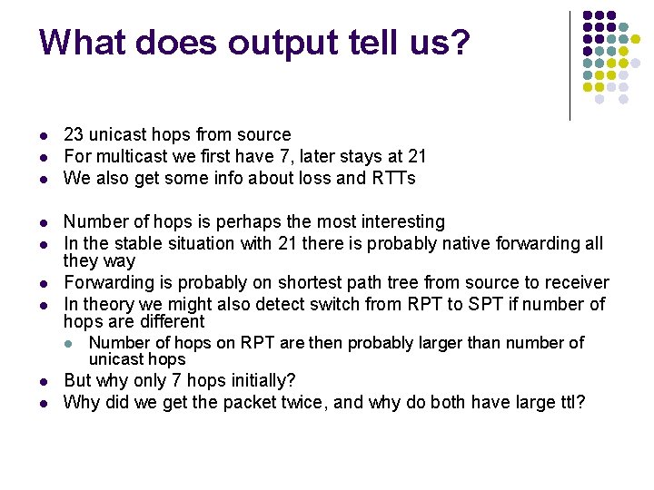 What does output tell us? l l l l 23 unicast hops from source