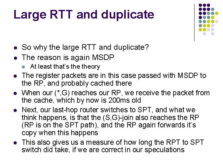 Large RTT and duplicate l l So why the large RTT and duplicate? The