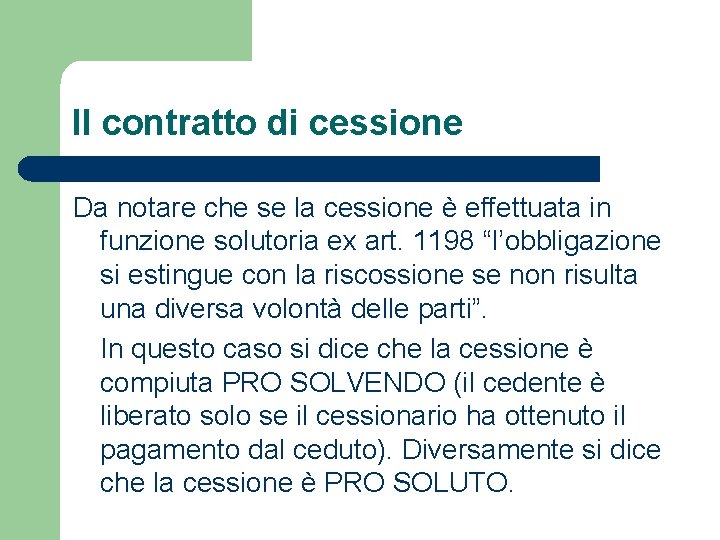 Il contratto di cessione Da notare che se la cessione è effettuata in funzione