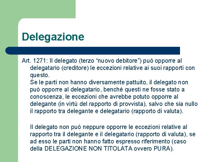 Delegazione Art. 1271: Il delegato (terzo “nuovo debitore”) può opporre al delegatario (creditore) le