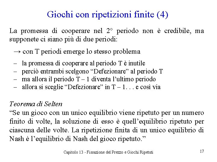 Giochi con ripetizioni finite (4) La promessa di cooperare nel 2° periodo non è