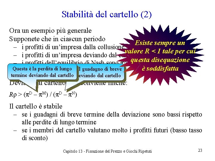 Stabilità del cartello (2) Ora un esempio più generale Supponete che in ciascun periodo