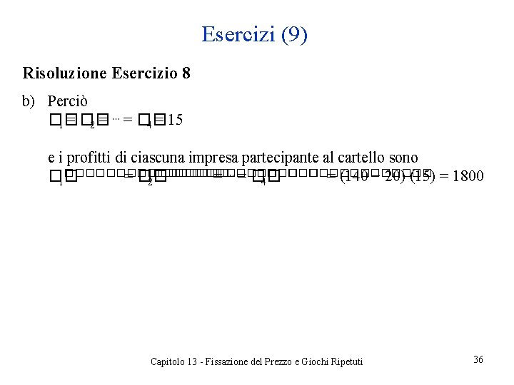 Esercizi (9) Risoluzione Esercizio 8 b) Perciò �� 1 = �� 2 = ⋯