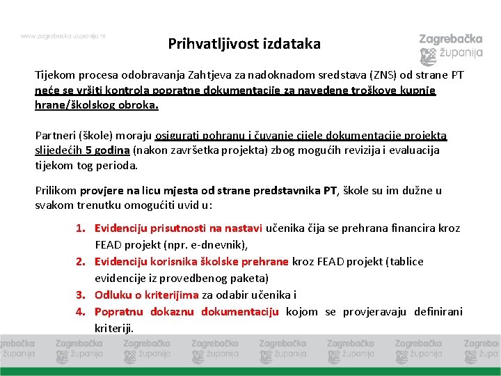 Prihvatljivost izdataka Tijekom procesa odobravanja Zahtjeva za nadoknadom sredstava (ZNS) od strane PT neće