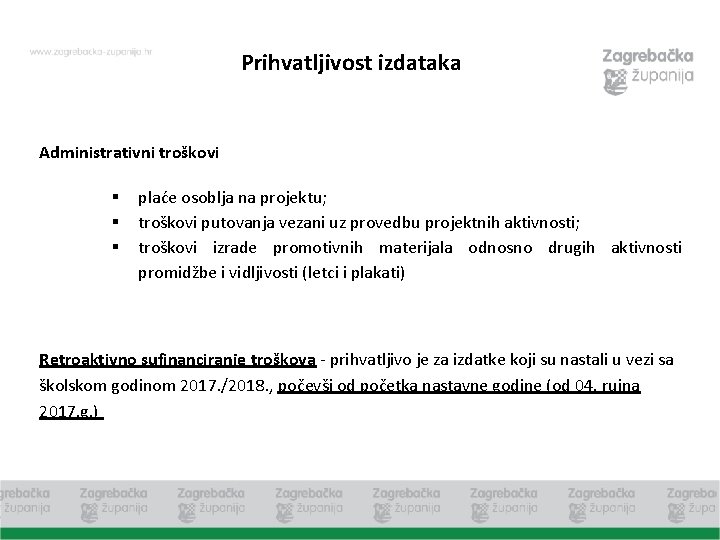 Prihvatljivost izdataka Administrativni troškovi § plaće osoblja na projektu; § troškovi putovanja vezani uz