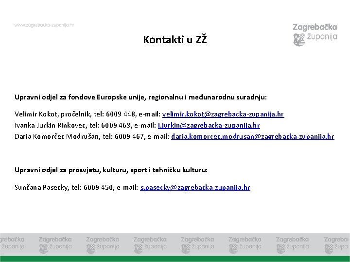 Kontakti u ZŽ Upravni odjel za fondove Europske unije, regionalnu i međunarodnu suradnju: Velimir