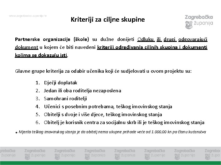 Kriteriji za ciljne skupine Partnerske organizacije (škole) su dužne donijeti Odluku ili drugi odgovarajući