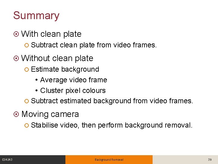 Summary With clean plate Subtract Without clean plate from video frames. clean plate Estimate