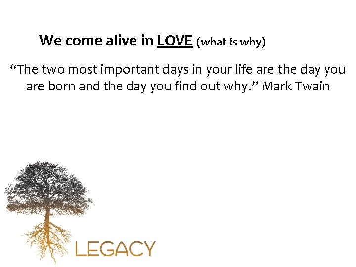 We come alive in LOVE (what is why) “The two most important days in