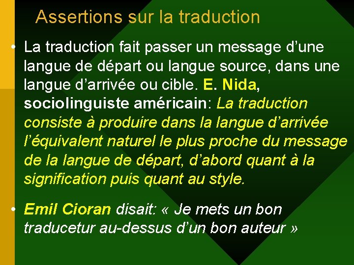 Assertions sur la traduction • La traduction fait passer un message d’une langue de Assertions sur la traduction • La traduction fait passer un message d’une langue de