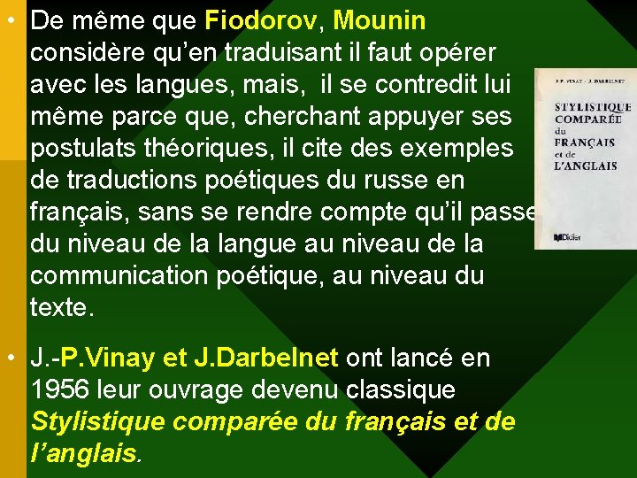 • De même que Fiodorov, Mounin considère qu’en traduisant il faut opérer avec • De même que Fiodorov, Mounin considère qu’en traduisant il faut opérer avec
