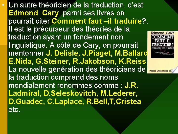 • Un autre théoricien de la traduction c’est Edmond Cary, parmi ses livres • Un autre théoricien de la traduction c’est Edmond Cary, parmi ses livres